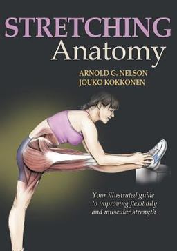 Stretching Anatomy Your Illustrated Guide to Improving Flexibility and Muscular Strength  9780736059725 Front Cover