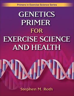 Genetics Primer for Exercise Science and Health  9780736063432 Front Cover