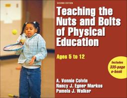 Teaching the Nuts and Bolts of Physical Education, Ages 5 to 12 2nd 9780736067485 Front Cover