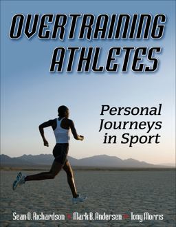 Overtraining Athletes Personal Journeys in Sport  9780736067874 Front Cover