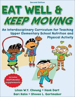 Eat Well and Keep Moving An Interdisciplinary Curriculum for Teaching Upper Elementary School Nutrition and Physical Activity 2nd 9780736069403 Front Cover