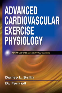 Advanced Cardiovascular Exercise Physiology  9780736073929 Front Cover
