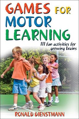 Games for Motor Learning  9780736074179 Front Cover