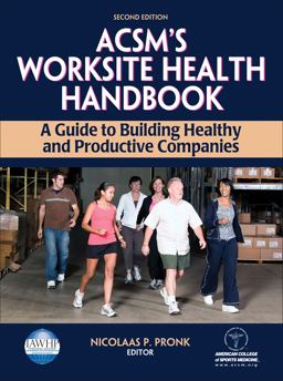 ACSM's Worksite Health Handbook A Guide to Building Healthy and Productive Companies 2nd 9780736074346 Front Cover