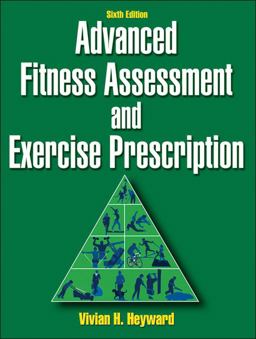 Advanced Fitness Assessment and Exercise Prescription 6th 9780736086592 Front Cover