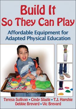 Build It So They Can Play Affordable Equipment for Adapted Physical Education  9780736089913 Front Cover