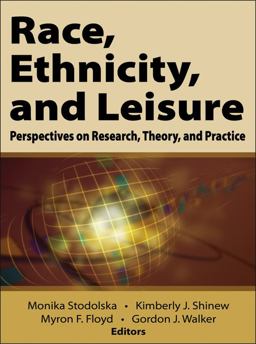 Race, Ethnicity, and Leisure Perspectives on Research, Theory, and Practice  9780736094528 Front Cover