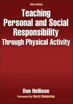Teaching Personal and Social Responsibility Through Physical Activity 3rd 9780736094702 Front Cover