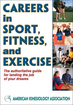 Careers in Sport, Fitness, and Exercise  9780736095662 Front Cover