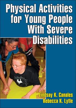 Physical Activities for Young People with Severe Disabilities  9780736095976 Front Cover