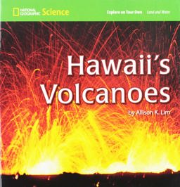 National Geographic Science 1-2 (Earth Science: Land and Water): Explore on Your Own: Hawaii's Volcanoes
