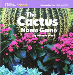 National Geographic Science 1-2 (Life Science: Plants and Animals): Explore on Your Own: the Cactus Name Game