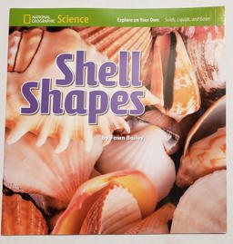 National Geographic Science 1-2 (Physical Science: Solids, Liquids, and Gases): Explore on Your Own: Shell Shapes
