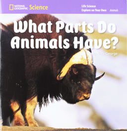 National Geographic Science K (Life Science: Animals): Explore on Your Own: What Parts Do Animals Have?