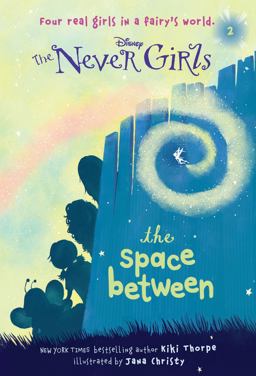 Never Girls #2: the Space Between (Disney: the Never Girls)  9780736427951 Front Cover