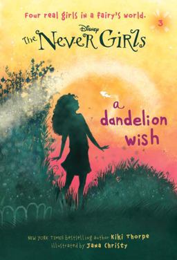 Never Girls #3: a Dandelion Wish (Disney: the Never Girls)  9780736427968 Front Cover