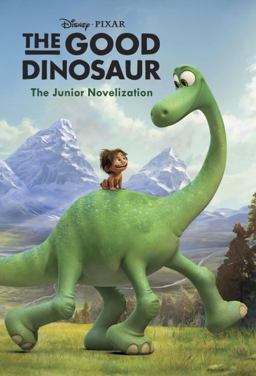 The Good Dinosaur Junior Novelization (Disney/Pixar the Good Dinosaur)