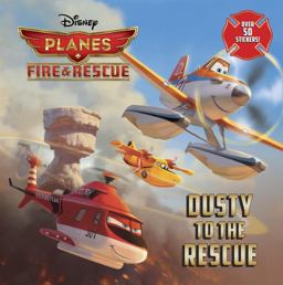 Dusty to the Rescue (Disney Planes: Fire and Rescue)