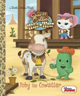 Toby the Cowsitter (Disney Junior: Sheriff Callie's Wild West)  9780736432993 Front Cover