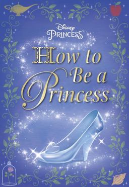 How to Be a Princess (Disney Princess)