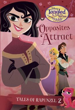Tales of Rapunzel #2: Opposites Attract (Disney Tangled the Series)