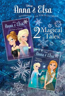 Anna and Elsa #1: All Hail the Queen/Anna and Elsa #2: Memory and Magic (Disney Frozen)