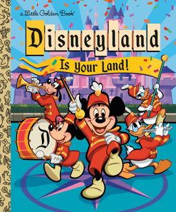 Disneyland Is Your Land! Disneyland Is Your Land!