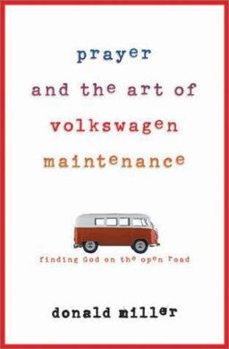 Prayer and the Art of Volkswagen Maintenance Finding God on the Open Road  9780736901604 Front Cover