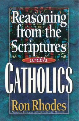 Reasoning from the Scriptures with Catholics  9780736902083 Front Cover