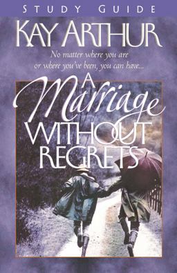 A Marriage Without Regrets Study Guide