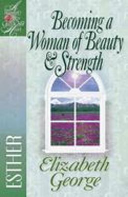 Becoming a Woman of Beauty and Strength Esther  9780736904896 Front Cover