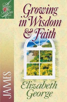 Growing in Wisdom and Faith James  9780736904902 Front Cover