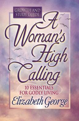 Woman's High Calling Growth and Study Guide  9780736904940 Front Cover