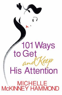 101 Ways to Get and Keep His Attention  9780736911368 Front Cover