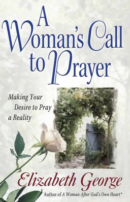 Woman's Call to Prayer Making Your Desire to Pray a Reality  9780736911542 Front Cover
