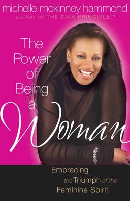 Power of Being a Woman Embracing the Triumph of the Feminine Spirit 2nd 9780736912495 Front Cover