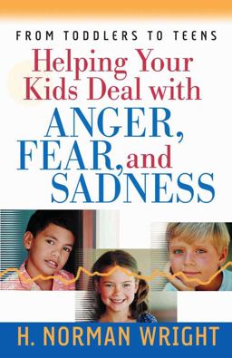 Helping Your Kids Deal with Anger, Fear, and Sadness  9780736913331 Front Cover