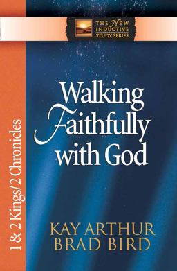 Walking Faithfully with God 1 and 2 Kings and 2 Chronicles 3rd 9780736913867 Front Cover