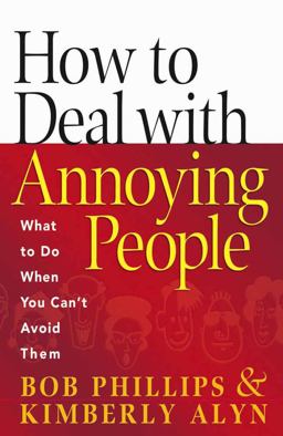 How to Deal with Annoying People What to Do When You Can't Avoid Them  9780736914444 Front Cover