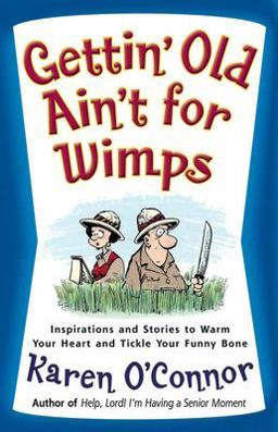 Gettin' Old Ain't for Wimps Inspirations and Stories to Warm Your Heart and Tickle Your Funny Bone  9780736914765 Front Cover