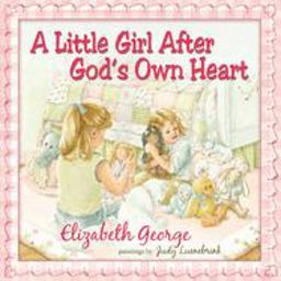 Little Girl after God's Own Heart Learning God's Ways in My Early Days  9780736915458 Front Cover