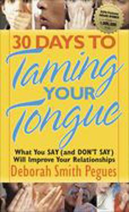 30 Days to Taming Your Tongue What You Say (and Don't Say) Will Improve Your Relationships  9780736915601 Front Cover