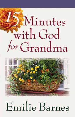 15 Minutes with God for Grandma 15 Minutes with God for Grandma
