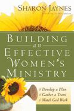 Building an Effective Women's Ministry *Develop a Plan *Gather a Team * Watch God Work  9780736916097 Front Cover