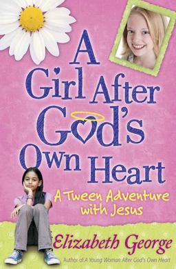 Girl after God's Own Heart A Tween Adventure with Jesus  9780736917681 Front Cover