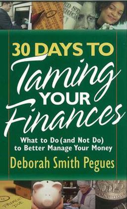 30 Days to Taming Your Finances What to Do (and Not Do) to Better Manage Your Money  9780736918367 Front Cover