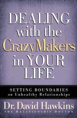Dealing with the CrazyMakers in Your Life