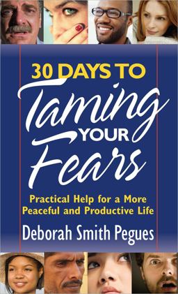 30 Days to Taming Your Fears Practical Help for a More Peaceful and Productive Life  9780736920414 Front Cover