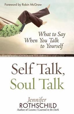 Self Talk, Soul Talk What to Say When You Talk to Yourself  9780736920728 Front Cover