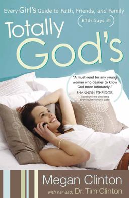 Totally God's Every Girl's Guide to Faith, Friends, and Family (BTW, Guys 2!)  9780736921282 Front Cover